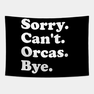 Sorry Can't Orcas Bye Tapestry