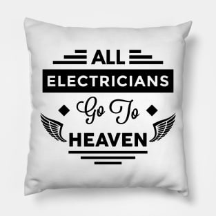 All Electricians Go To Heaven Pillow