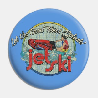 Let The Good Times Splash 1985 Pin