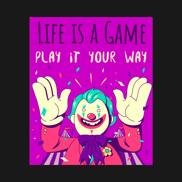 Life is a game play it your way by Tee-Short