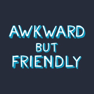 Awkward But Friendly T-Shirt