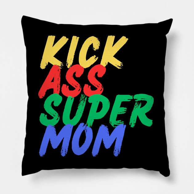 Kick Ass Super Mom (Mood Colors) Pillow by Mood Threads