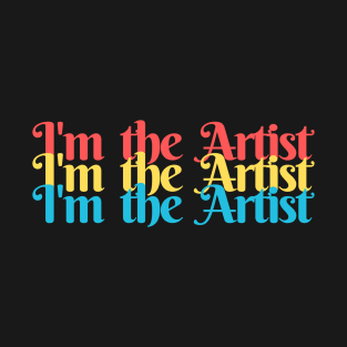 I'm the Artist T-Shirt