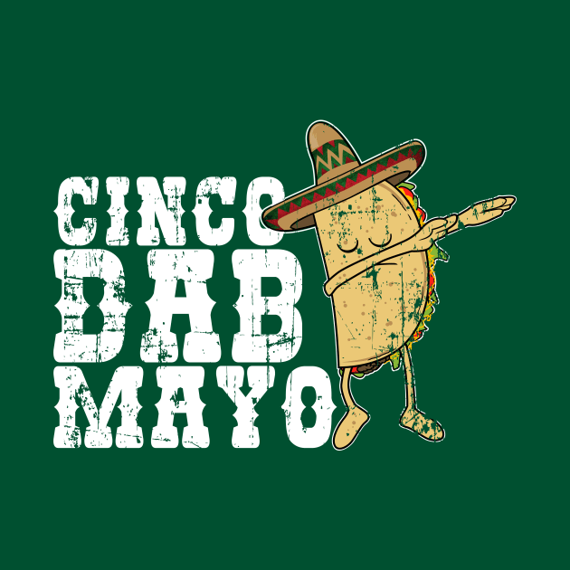 Cinco Dab Mayo - Dabbing Taco-Funny Mexico Kids Gift by CheesyB