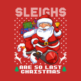 Santa Clause On Rocket Sleighs Are so Last Christmas T-Shirt