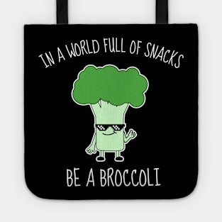 In A World Full Of Snacks Be A Broccoli Funny Tote