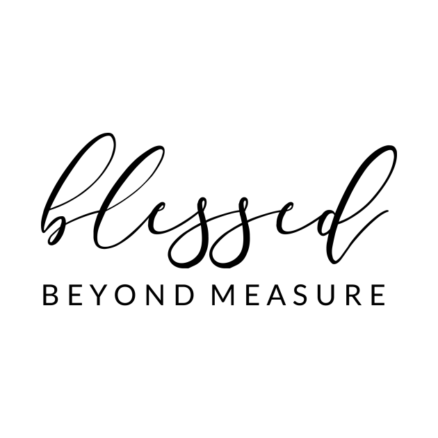 Blessed Beyond Measure Blessed Beyond Measure Christian TShirt TeePublic