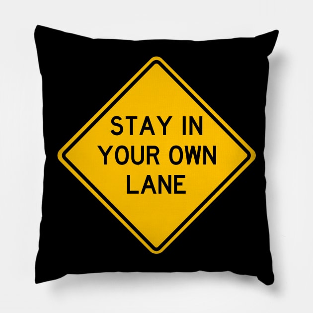 Stay In Your Own Lane Pillow by Thinkblots