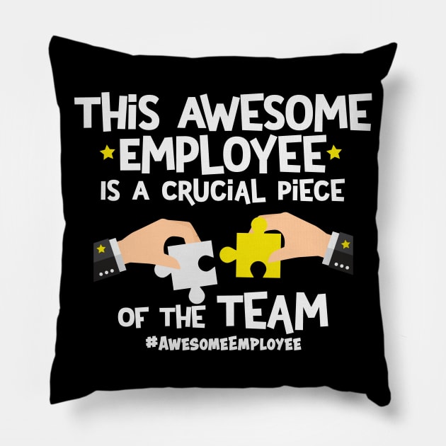 This Awesome Employee Is A Crucial Piece Of The Team Pillow by Rosemarie Guieb Designs