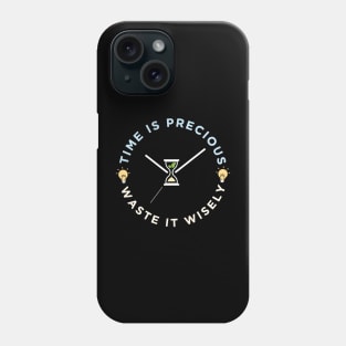 Time is precious, waste it wisely funny quote slogan Phone Case