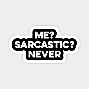 Me Sarcastic Never Magnet