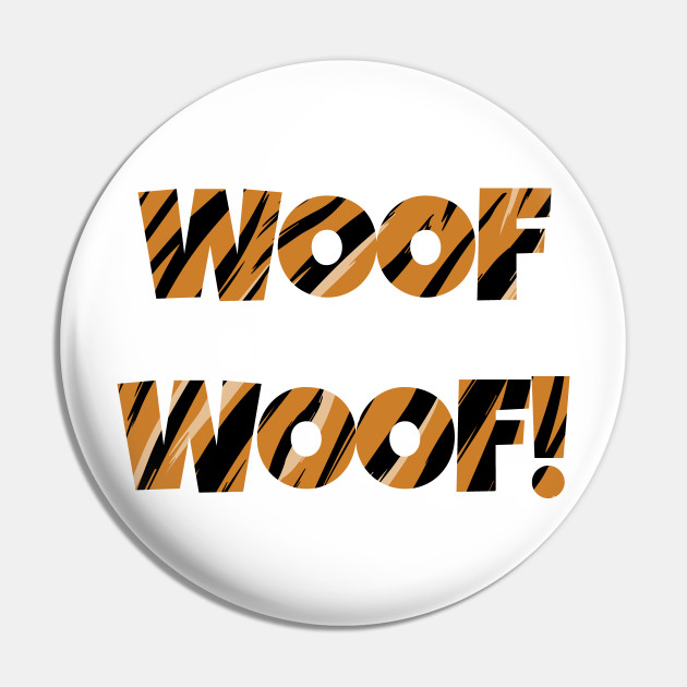 Woof Woof! - Funny Dog Sound in Animal Pattern - Dog Sound - Pin | TeePublic Woof Woof! - Funny Dog Sound in Animal Pattern - Dog Sound - Pin | TeePublic