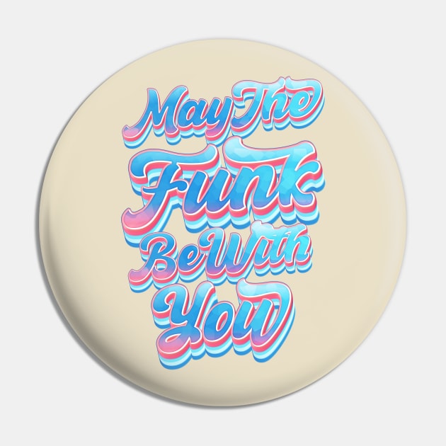 May The Funk Be With You Pin by dojranliev