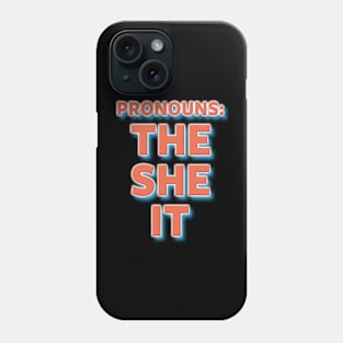 Pronouns The She It Phone Case