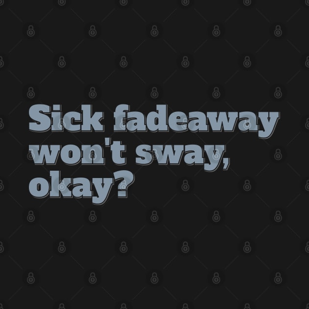 Sick Fadeaway Won't Sway, Okay? by ardp13