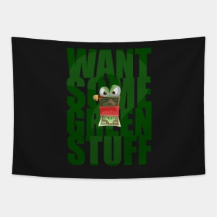 Want Some Green Stuff Tapestry