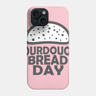 April 1st - Sourdough Bread Day Phone Case