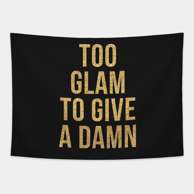 TOO GLAM TO GIVE A DAMN Tapestry by thefandomdesigns