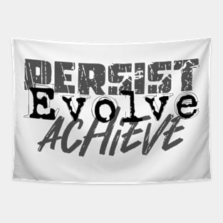 Persist Evolve Achieve Tapestry