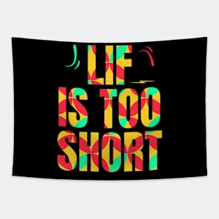 Life is too short Tapestry