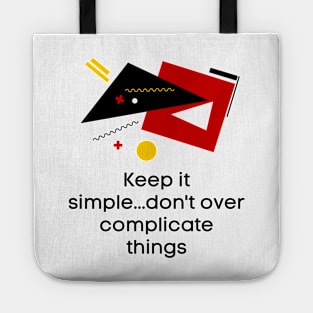 Keep it simple..don't over complicate things - Lifes Inspirational Quotes Tote