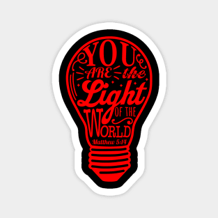 You Are The Light Of The World - Matthew 5:14 Magnet