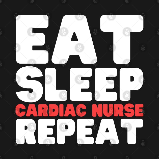 Eat Sleep Cardiac Nurse Repeat by HobbyAndArt