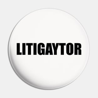 LitiGaytor Pin