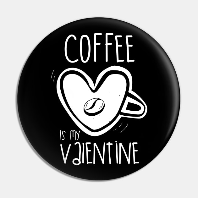 Coffee is my valentine Pin by edmproject