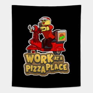 Work At A Pizza Place Tapestries Teepublic
