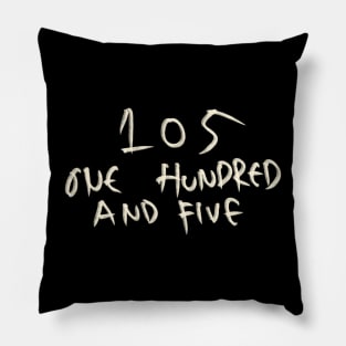 One Hundred And Five 105 Pillow