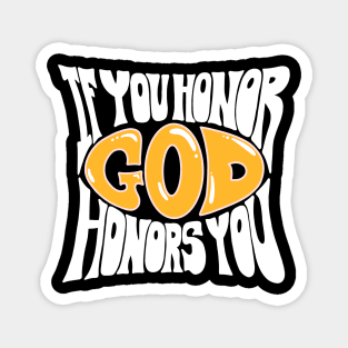 If you honor God honors you Magnet