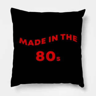 Made In The 80s Pillow
