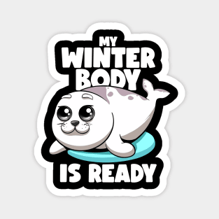 Seals My Winter Body Is Ready Kawaii Chubby Seal Sea Lion Magnet