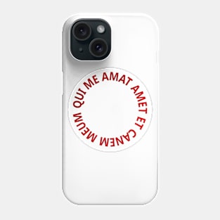 QUI ME AMAT AMET ET CANEM MEUM Phone Case