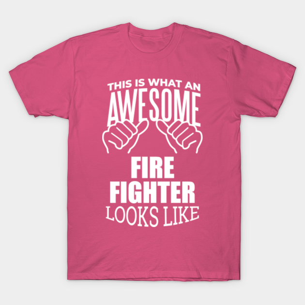 Discover Awesome And Funny This Is What An Awesome Firefighter Firefighters Fireman Firemen Looks Like Gift Gifts Saying Quote For A Birthday Or Christmas - Firefighter - T-Shirt