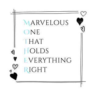 Marvelous One That Holds Everything Right - Best Mother Acrostic T-Shirt