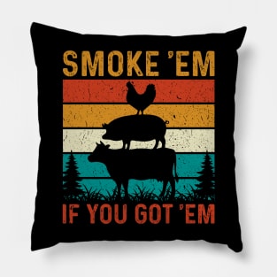 Smoke 'Em If You Got 'Em Pillow