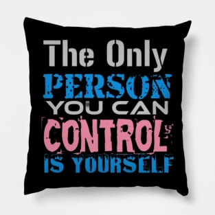 The only Person you can Control is Yourself, Black Pillow