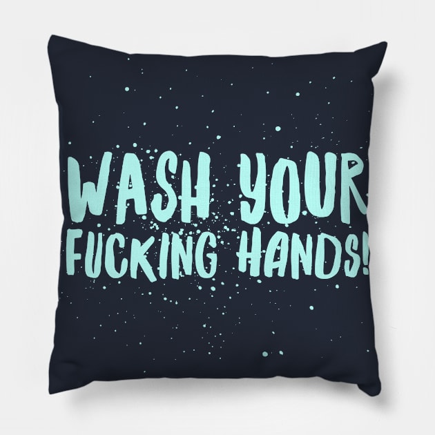 Wash Your F*cking Hands Pillow by JasonLloyd