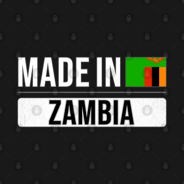 Made In Zambia - Gift for Zambian With Roots From Zambia by Country Flags