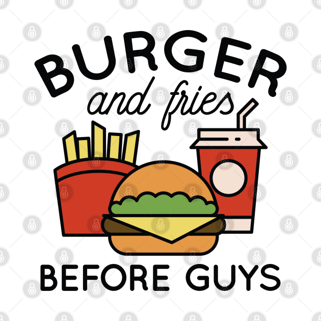 Fries Before Guys by LuckyFoxDesigns