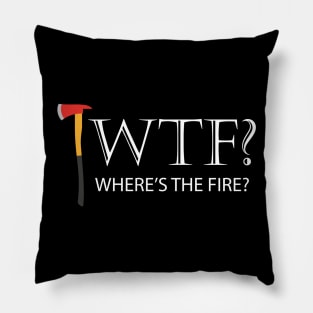 Firefighter - WTF? Where's the fire? Pillow