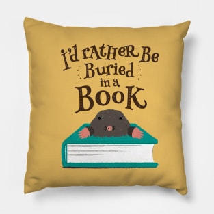 I'd Rather be Buried in a Book - Mole Pillow