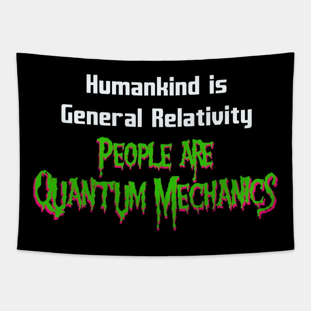 Humankind is General Relativity People are Quantum Mechanics Tapestry by Magic Whiskey ART