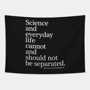 Science And Everyday Life Cannot And Should Not Be Separated Tapestry