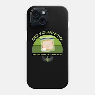 Did You Know Sandwiches Fit Into Weed Bags? Phone Case