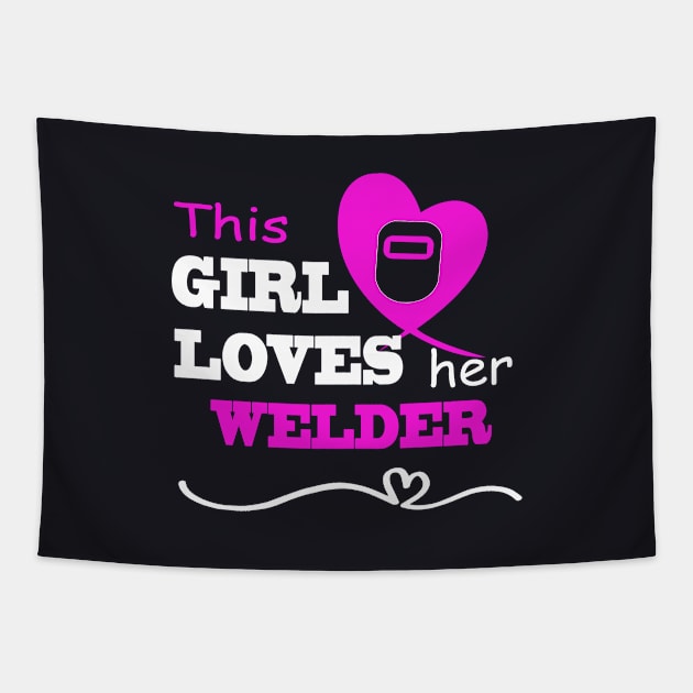 This Girl Loves Her Welder Funny Gift For Wife Or Girlfriend Welder Tapestry by dieukieu81
