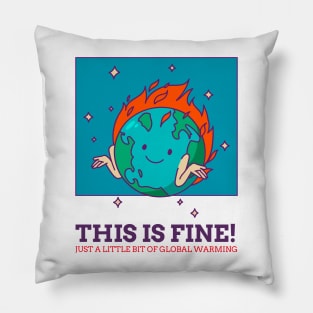 THIS IS FINE! JUST A LITTLE BIT OF GLOBAL WARMING Pillow