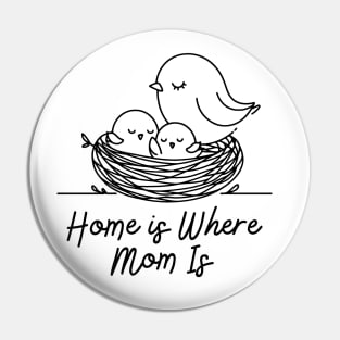 Home is where mom is Pin